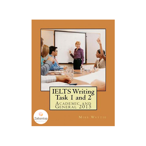 IELTS Writing Task 1 and 2: Academic and General 2015