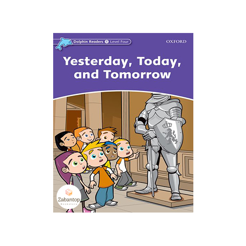 Dolphin Readers 4: Yesterday, Today and Tomorrow